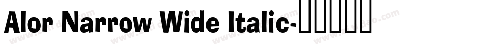 Alor Narrow Wide Italic字体转换